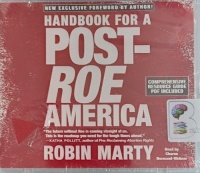 Handbook for a Post-Roe America written by Robin Marty performed by Charon Normand-Widmer on MP3 CD (Unabridged)
